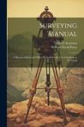 Surveying Manual, a Manual of Field and Office Methods for the use of Students in Surveying