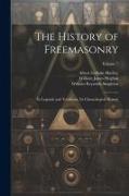 The History of Freemasonry: Its Legends and Traditions, Its Chronological History, Volume 7