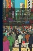 American Foreign Trade, the United States as a World Power in the new era of International Commerce