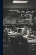 Newspaper Editing, a Manual for Editors, Copyreaders, and Students of Newspaper Desk Work