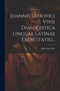 Joannis Ludovici Vivis Dialogistica Linguae Latinae Exercitatio