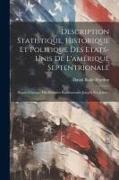 Description Statistique, Historique Et Politique Des Etats-unis De L'amérique Septentrionale: Depuis L'époque Des Premiers Établissemens Jusqu'à Nos J