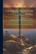 La Vraie Religion Chrétienne: Contenant Toute La Théologie De La Nouvelle Eglise, Volume 3