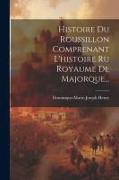 Histoire Du Roussillon Comprenant L'histoire Ru Royaume De Majorque