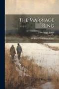 The Marriage Ring, or, How to Make Home Happy