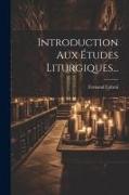 Introduction Aux Études Liturgiques