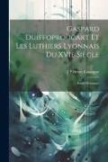 Gaspard Duiffoproucart et les Luthiers Lyonnais du XVIe Siècle: Étude Historique