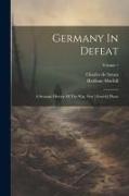 Germany In Defeat: A Strategic History Of The War. First [-fourth] Phase, Volume 1