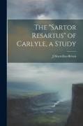 The "Sartor Resartus" of Carlyle, a Study