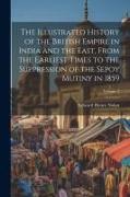 The Illustrated History of the British Empire in India and the East, From the Earliest Times to the Suppression of the Sepoy Mutiny in 1859, Volume 2