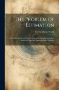 The Problem of Estimation, a Seventeenth-century Controversy and its Bearing on Modern Statistical Questions, Especially Index-numbers