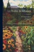 Luther Burbank: His Methods and Discoveries and Their Practical Application, Volume 11