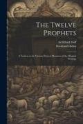 The Twelve Prophets, a Version in the Various Poetical Measures of the Original Writings