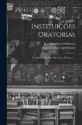 Instituições Oratorias: Escolhidas Dos Seus Xii Livros, Volume 1