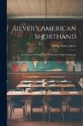 Siever's American Shorthand, an Economical System of Writing the English Language