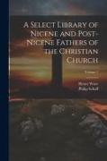 A Select Library of Nicene and Post-Nicene Fathers of the Christian Church, Volume 7