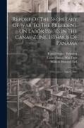 Report Of The Secretary Of War To The President On Labor Issues In The Canal Zone, Isthmus Of Panama: May 2, 1907