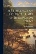 A Retrospect of Colonial Times in Burlington Count
