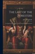 The Last of the Foresters: Or, Humors on the Border, A story of the Old Virginia Frontier