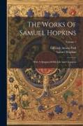 The Works Of Samuel Hopkins: With A Memoir Of His Life And Character, Volume 1