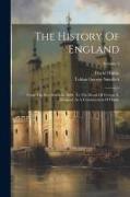 The History Of England: From The Revolution In 1688, To The Death Of George Ii. Designed As A Continuation Of Hume, Volume 4