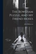 The Bowsham Puzzle, And My Friend Moses