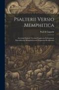 Psalterii Versio Memphitica: Accedunt Psalterii Thebani Fragmenta Parhamiana, Proverbiorum Memphiticorum Fragmenta Berolinensia