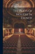 The Plays Of Molière In French, Volume 2