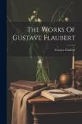 The Works Of Gustave Flaubert