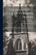 The Annotated Book Of Common Prayer: Being An Historical, Ritual, And Theological Commentary On The Devotional System Of The Church Of England, Volume
