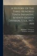 A History Of The Three Hundred Tenth Infantry, Seventy-eighth Division, U.s.a., 1917-1919
