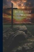By the Still Waters, A Meditation on the Twenty-Third Psalm