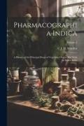 Pharmacographia Indica: A History of the Principal Drugs of Vegetable Origin, Met With in British India, Volume 2