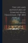 The Life and Adventures of Edmund Kean, Tragedian. 1787-1833, Volume 2