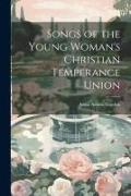 Songs of the Young Woman's Christian Temperance Union