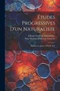 Études Progressives D'un Naturaliste: Pendant Les Années 1834 Et 1835