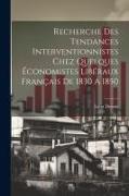 Recherche Des Tendances Interventionnistes Chez Quelques Économistes Libéraux Français De 1830 Á 1850