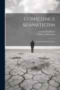 Conscience &Fanaticism, An Essay On Moral Values