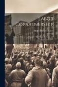 Labor Copartnership, Notes of a Visit to Co-operative Workshops, Factories and Farms in Great Britai