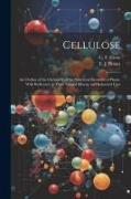Cellulose: An Outline of the Chemistry of the Structural Elements of Plants, With Reference to Their Natural History and Industri