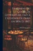 Fragmens du Cours de Littérature, Fait a L'Athenée de Paris en 1806 et 1807