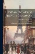 Fundamentals of French Grammar: With Illustrative Texts, Exercises, and Vocabularies