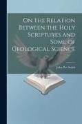 On the Relation Between the Holy Scriptures and Some of Geological Science