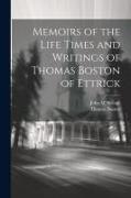 Memoirs of the Life Times and Writings of Thomas Boston of Ettrick