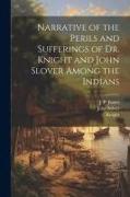 Narrative of the Perils and Sufferings of Dr. Knight and John Slover Among the Indians