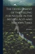 The Development of the Feeling for Nature in the Middle Ages and Modern Times