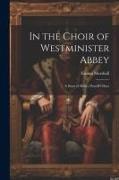 In the Choir of Westminister Abbey: A Story of Henry Purcell's Days