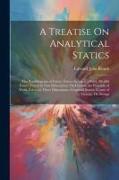 A Treatise On Analytical Statics: The Parallelogram of Forces. Forces Acting at a Point. Parallel Forces. Forces in Two Dimensions. On Friction. the P