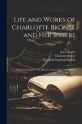 Life and Works of Charlotte Brontë and Her Sisters: Wuthering Heights, by E. Brontë, and A. Grey, by A. Brontë