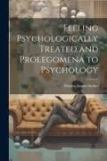 Feeling Psychologically Treated and Prolegomena to Psychology